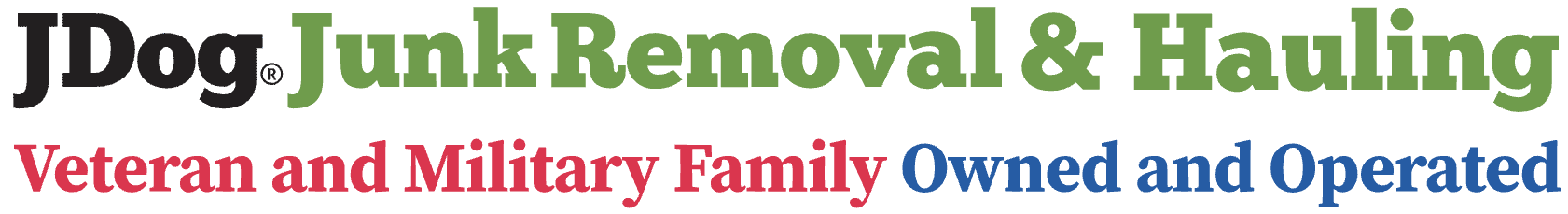 JDog Junk Removal & Hauling — Veteran and Military Family Owned and Operated